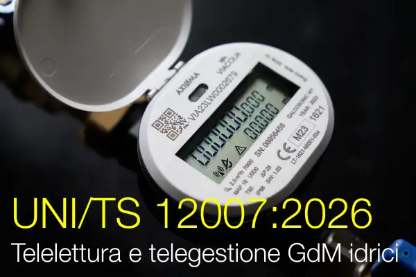 UNI/TS 12007:2026 / Telelettura e telegestione dei GdM idrici